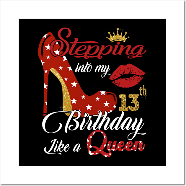 Stepping into my 13th Bithday Like A Queen Wall Art by TeeBlade